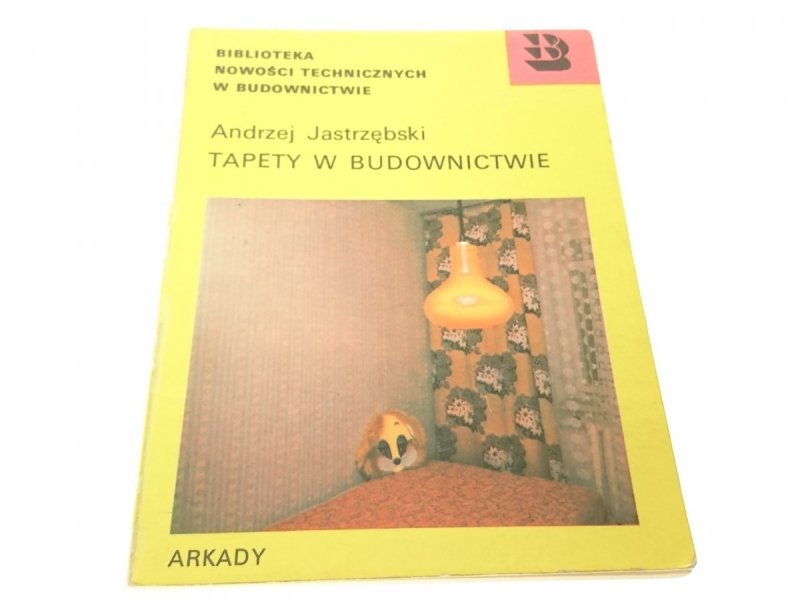 TAPETY W BUDOWNICTWIE - Andrzej Jastrzębski
