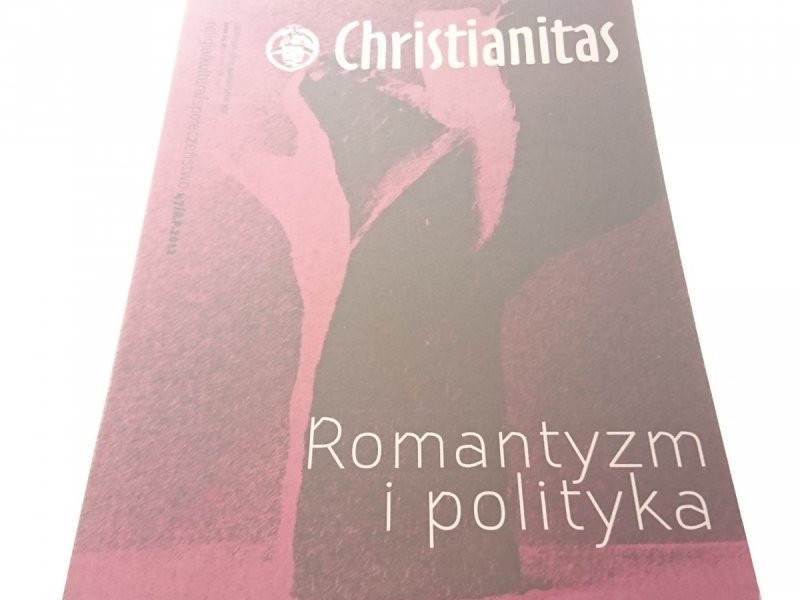 CHRISTIANITAS 47/R.P. 2012 ROMANTYZM I POLITYKA
