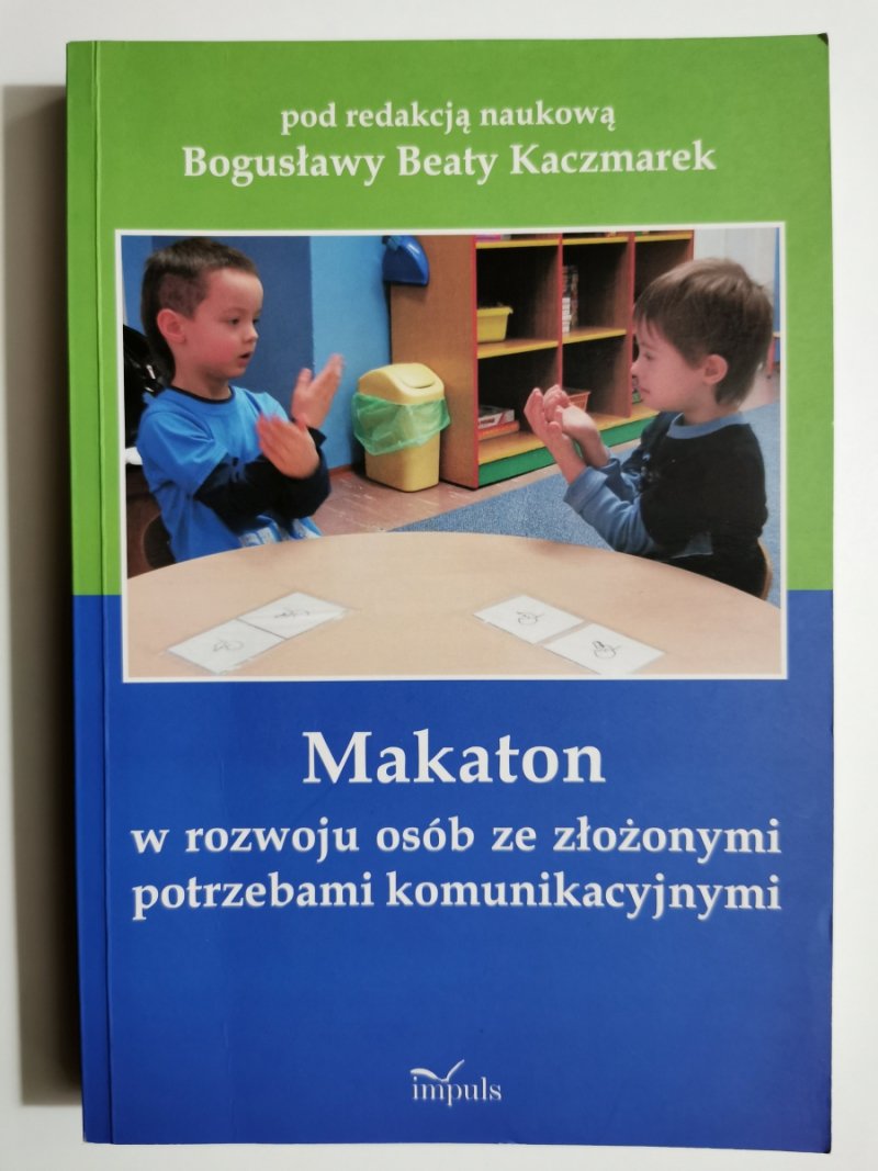 MAKATON. W ROZWOJU OSÓB ZE ZŁOŻONYMI POTRZEBAMI KOMUNIKACYJNYMI