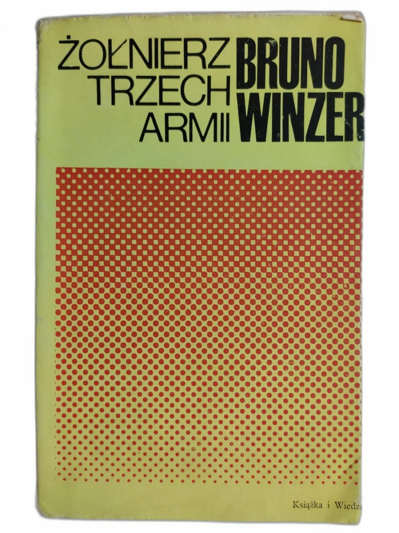 ŻOŁNIERZ TRZECH ARMII - Bruno Winzer