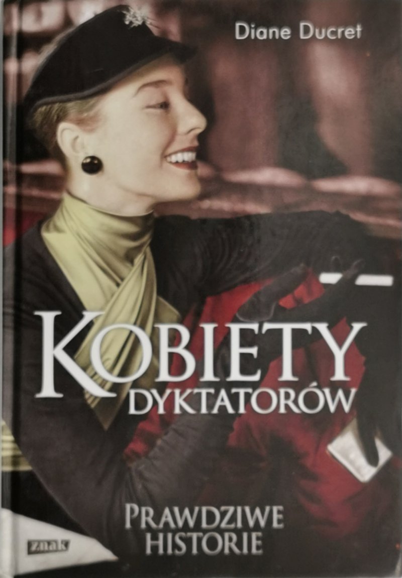 KOBIETY DYKTATORÓW - Diane Ducret