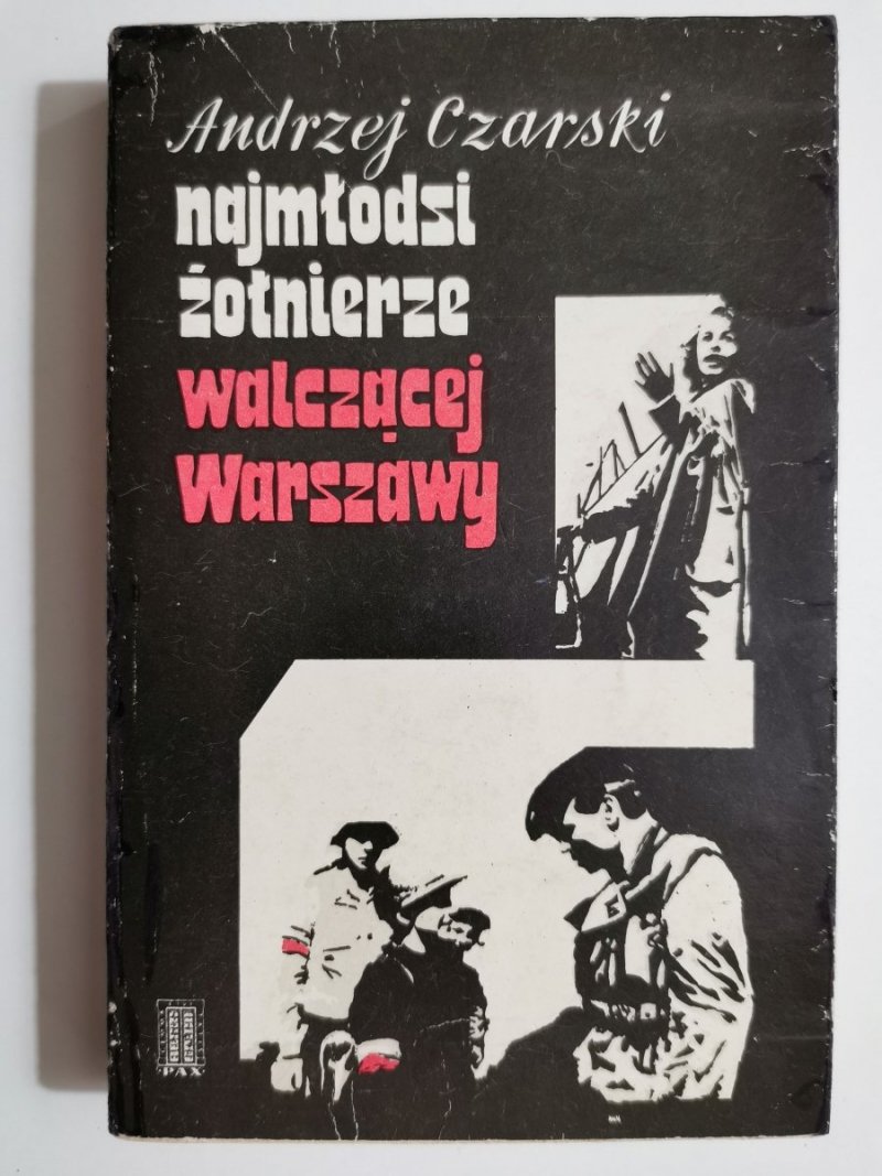NAJMŁODSI ŻOŁNIERZE WALCZĄCEJ WARSZAWY - Andrzej Czarski 