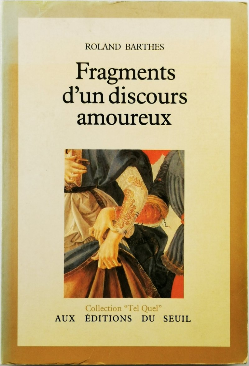 FRAGMENTS D'UN DISCOURS AMOUREUX - Roland Barthes