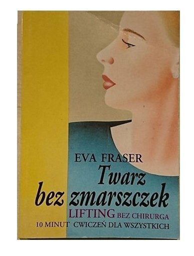 TWARZ BEZ ZMARSZCZEK - Eva Fraser