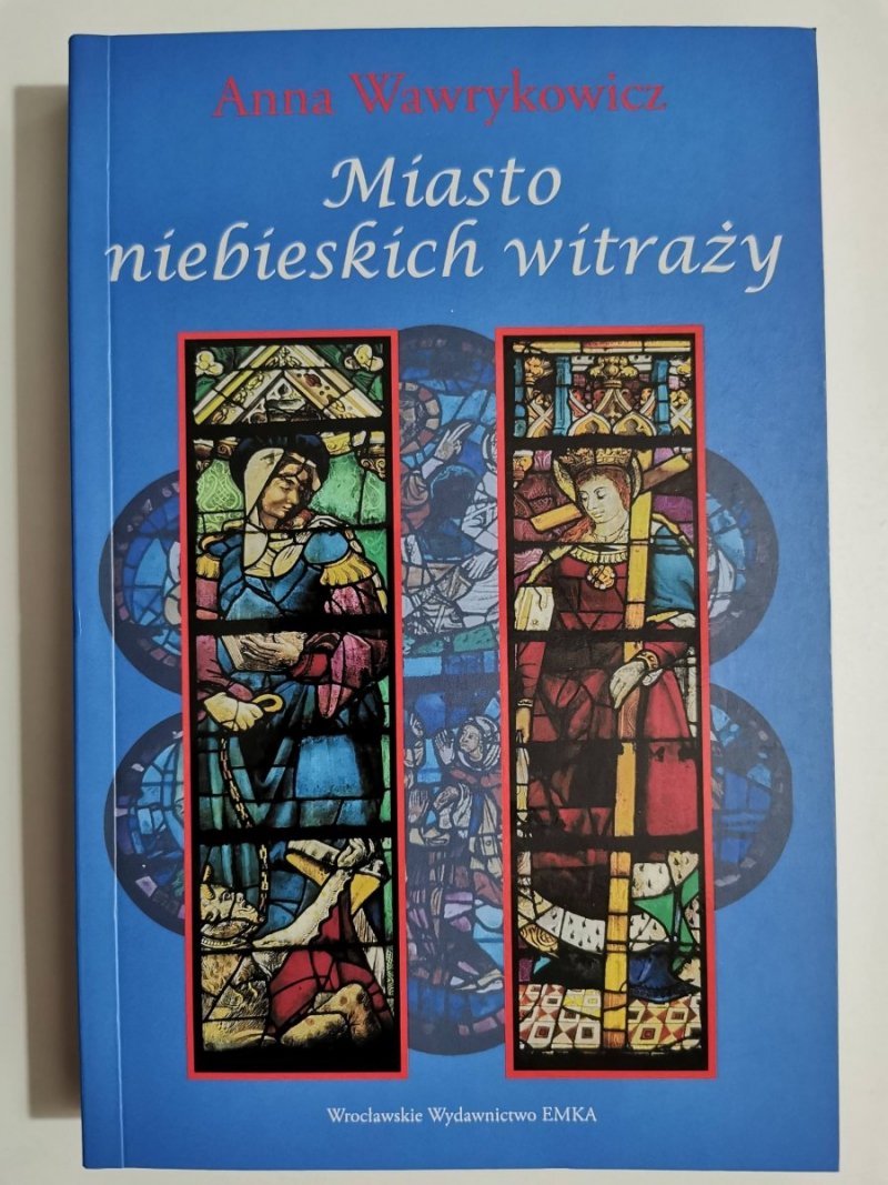 MIASTO NIEBIESKICH WITRAŻY - Anna Wawrykowicz 2017