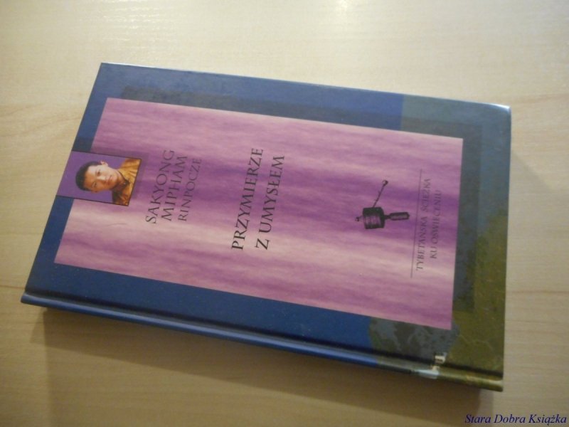 PRZYMIERZE Z UMYSŁEM Sakyong Mipham Rinpocze 2006