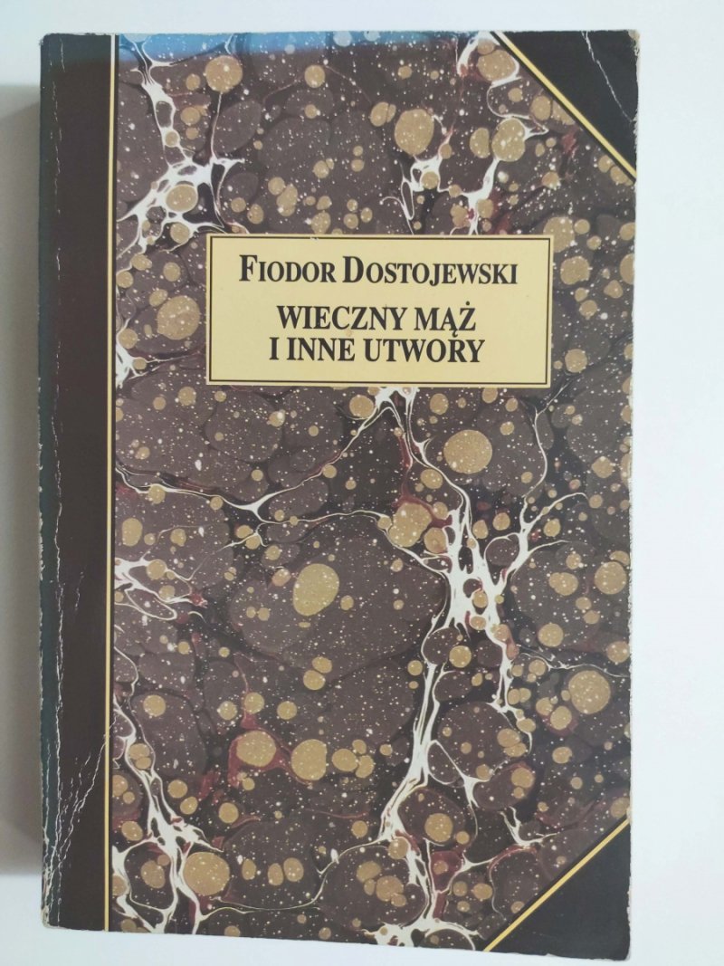 WIECZNY MĄŻ I INNE UTWORY - Fiodor Dostojewski