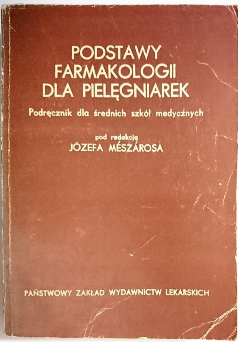 PODSTAWY FARMAKOLOGII DLA PIELĘGNIAREK - red. Józef Meszaros 1980
