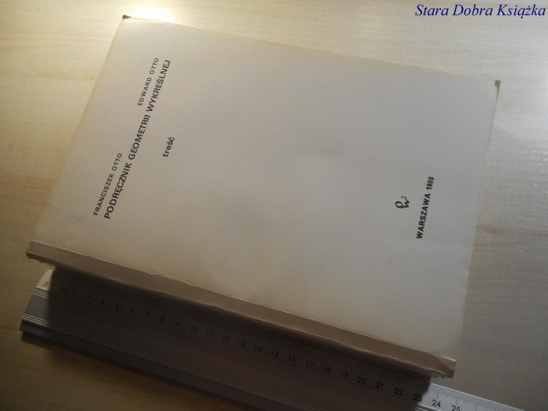 PODRĘCZNIK GEOMETRII WYKREŚLNEJ - Otto 1980