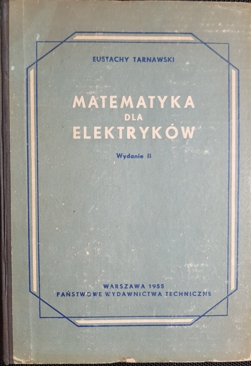 MATEMATYKA DLA ELEKTRYKÓW - Tarnawski 1955