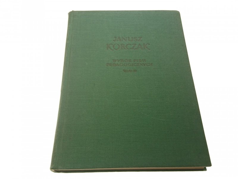 WYBÓR PISM PEDAGOGICZNYCH TOM II - Korczak 1957