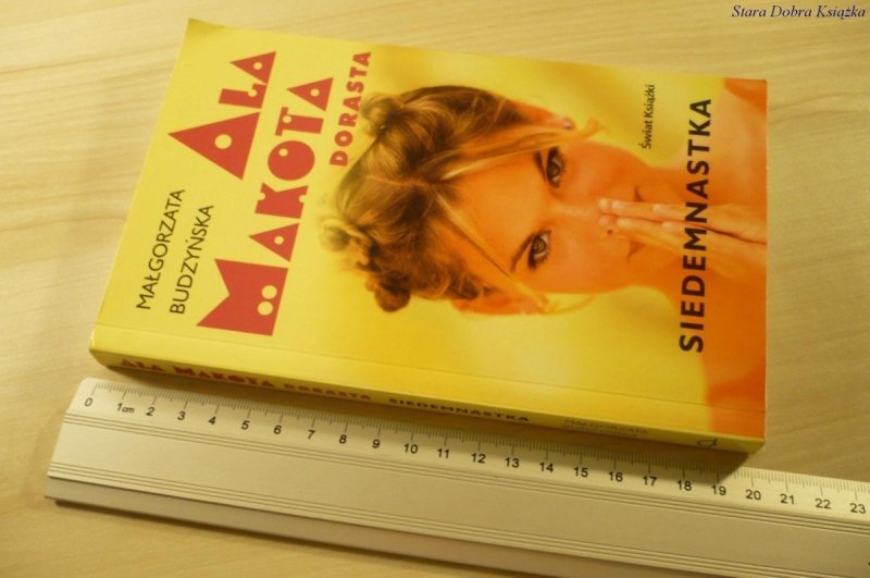 ALA MAKOTA DORASTA SIEDEMNASTKA - Budzyńska (2007)