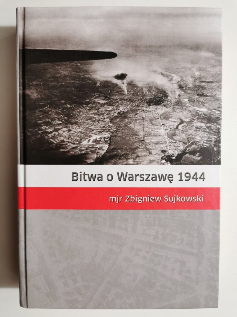 BITWA O WARSZAWĘ 1944 - Zbigniew Sujkowski