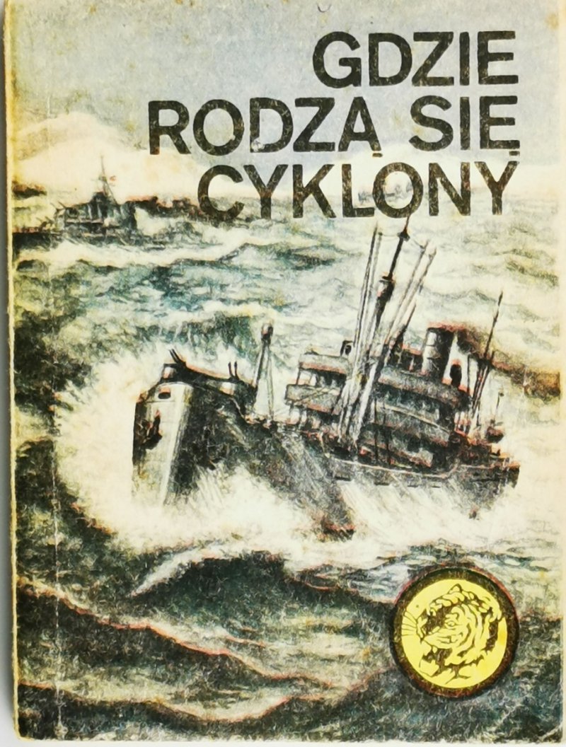 ŻÓŁTY TYGRYS. GDZIE RODZĄ SIĘ CYKLONY - Bohdan Kaznowski