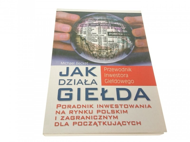 JAK DZIAŁA GIEŁDA - Michael Becket 2007