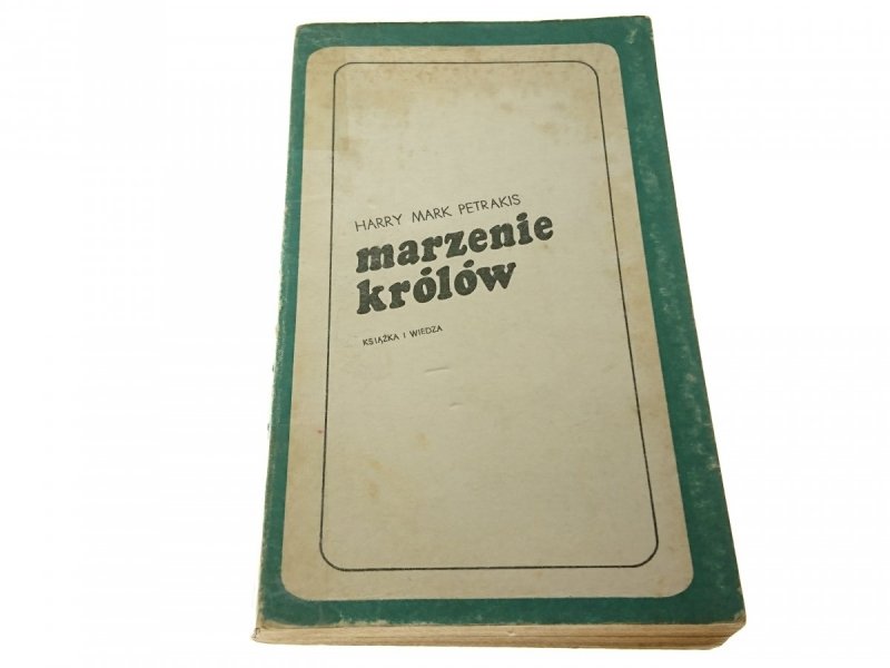 MARZENIE KRÓLÓW - Harry Mark Petrakis (1976)