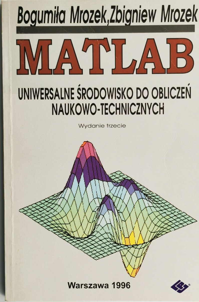 MATLAB UNIWERSALNE ŚRODOWISKO DO OBLICZEŃ NAUKOWO-TECHNICZNYCH - Bogumiła Mrozek