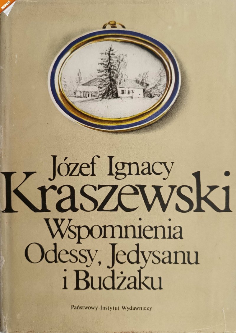 WSPOMNIENIA ODESSY, JEDYSANU I BUDŻAKU - Józef Ignacy Kraszewski