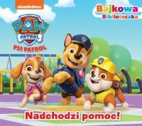 Psi Patrol Bajkowa biblioteczka 5 Nadchodzi pomoc! 