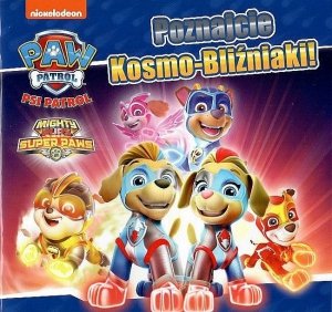 Psi Patrol 36 Poznajcie Kosmo-Bliźniaki!