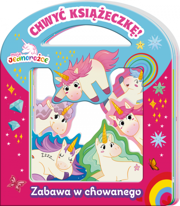 Moje jednorożce Chwyć książeczkę! 1 Zabawa w chowanego