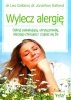 Wylecz alergię Odkryj zaskakującą, ukrytą prawdę, dlaczego chorujesz i czujesz się źle