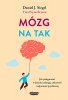 Mózg na tak. Jak pielęgnować w dziecku odwagę, ciekawość i odporność psychiczną