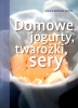 Domowe jogurty twarożki sery