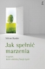 Jak spełnić marzenia 9 pytań które zmienią twoje życie