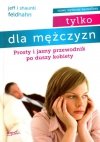 Tylko dla mężczyzn. Prosty i jasny przewodnik po duszy kobiety