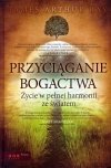 Przyciąganie bogactwa. Życie w pełnej harmonii ze światem