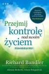 Przejmij kontrolę nad swoim życiem Przewodnik po NLP