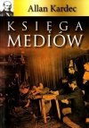 Księga Mediów  Księga Duchów  Niebo i piekło według spirytyzmu