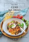 Czas na obiad. 100 pomysłów na odżywczy posiłek