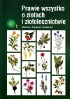 Prawie wszystko o ziołach i ziołolecznictwie