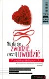 Nie daj się zwodzić, zacznij uwodzić