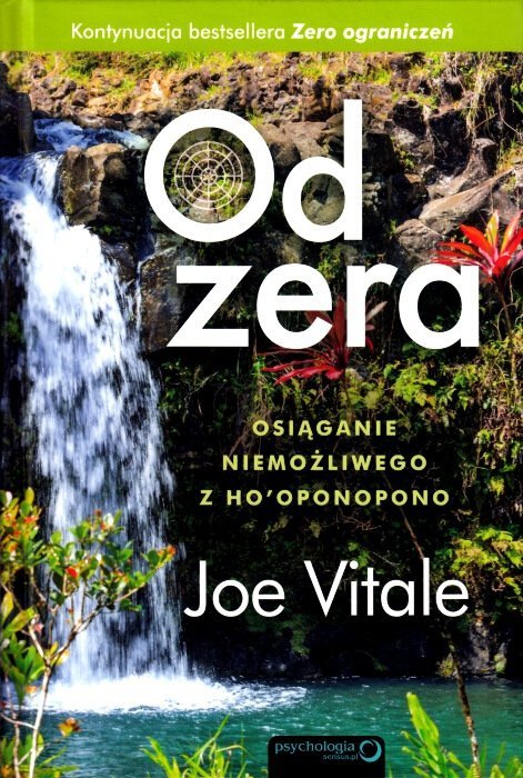 Od zera. Osiąganie niemożliwego z Ho'oponopono