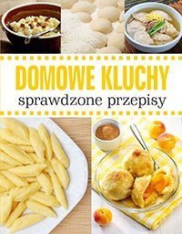Domowe kluchy Sprawdzone przepisy