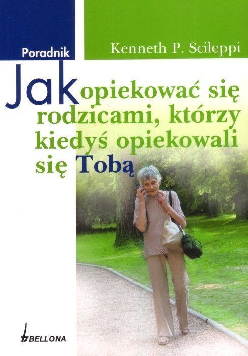 Jak opiekować się rodzicami, którzy kiedyś opiekowali się Tobą