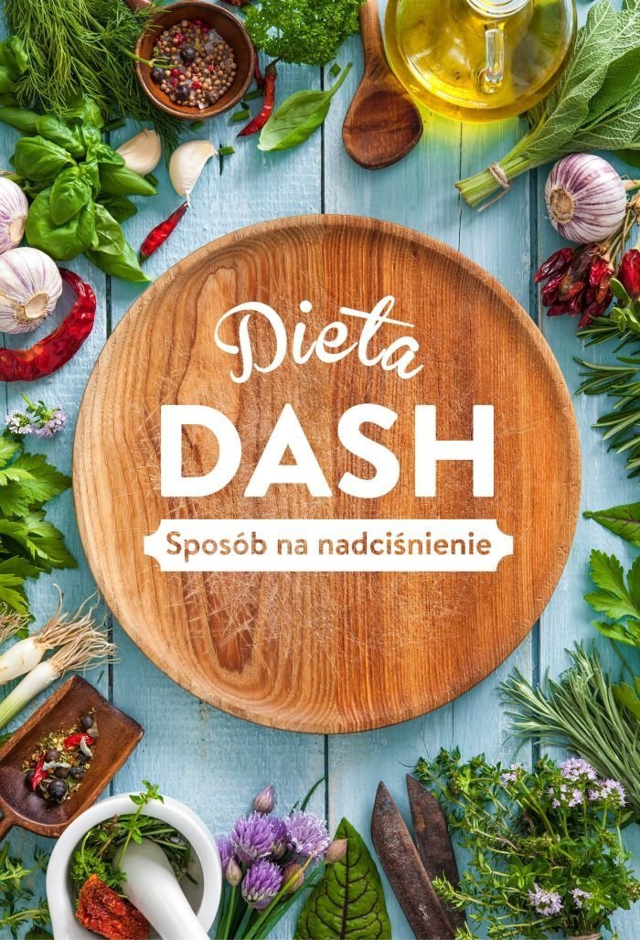 Dieta Dash Sposób na nadciśnienie