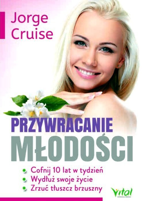 Przywracanie młodości Cofnij 10 lat w tydzień wydłuż swoje życie i zrzuć tłuszcz brzuszny