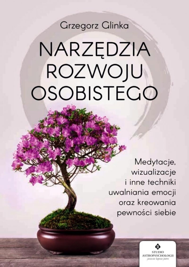 Narzędzia rozwoju osobistego Medytacje wizualizacje i inne techniki uwalniania emocji oraz kreowania pewności siebie