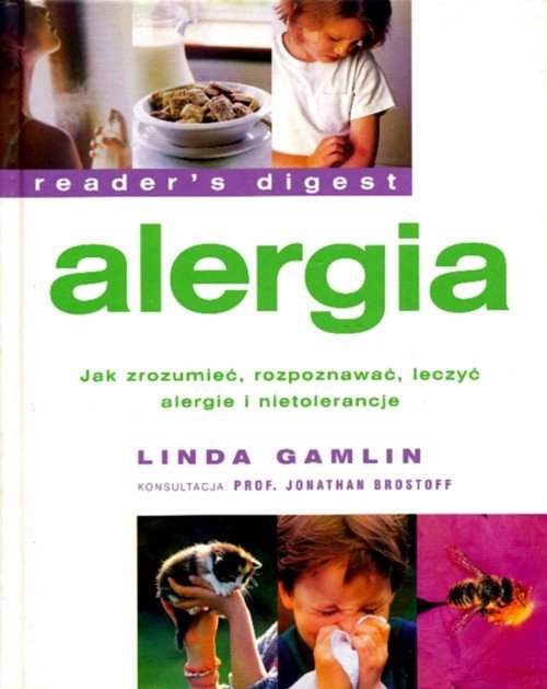 Alergia Jak zrozumieć, rozpoznawać, leczyć alergie i nietolerancje