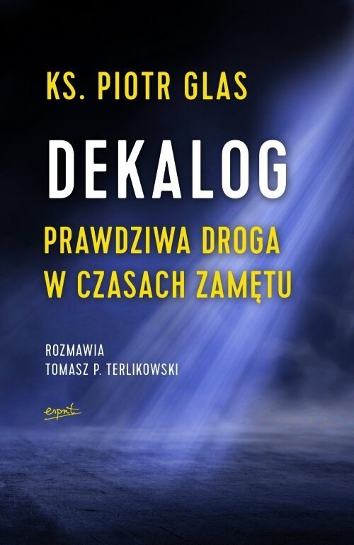 Dekalog Prawdziwa droga w czasach zamętu