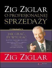 Zig Ziglar o profesjonalnej sprzedaży