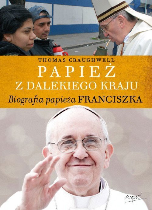 Papież z dalekiego kraju Biografia papieża Franciszka