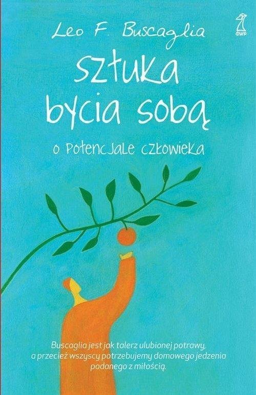 Sztuka bycia sobą O potencjale człowieka