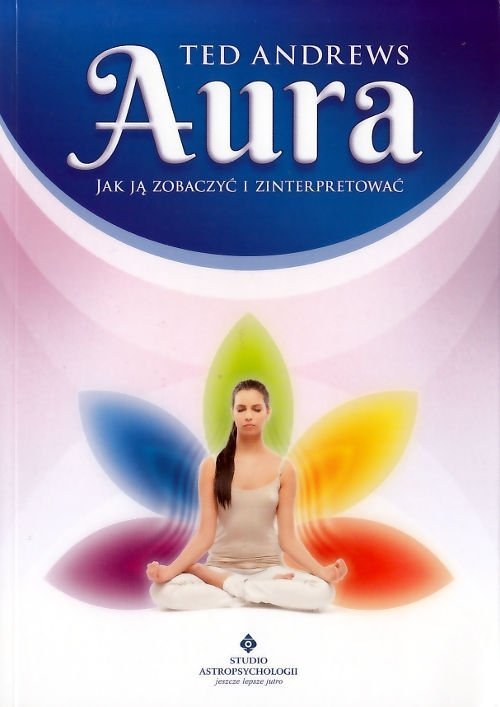 Aura Jak ją zobaczyć i zinterpretować 