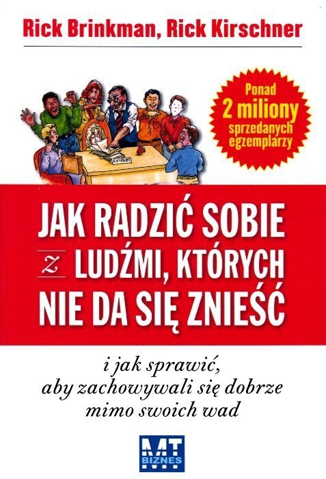 Jak radzić sobie z ludźmi, których nie da się znieść