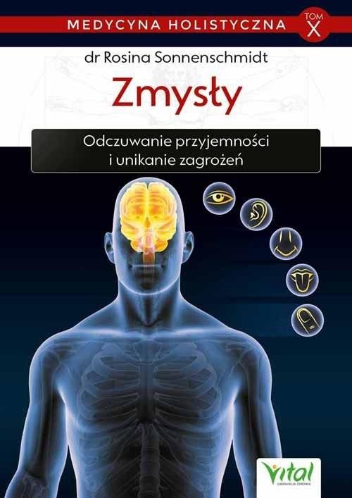 Zmysły medycyna holistyczna tom X Odczuwanie przyjemności i unikanie zagrożeń